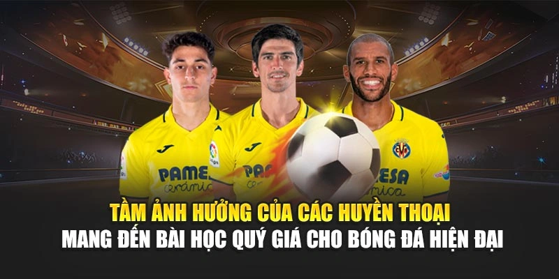 Tầm ảnh hưởng của các huyền thoại mang đến bài học quý giá cho bóng đá hiện đại